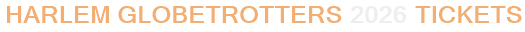 Harlem Globetrotters 2026 Tickets